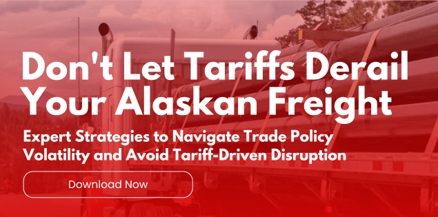 Download free white paper: How To Prepare Your Operation for Tariff-Driven Disruption. Expert strategies for Alaska freight shippers.